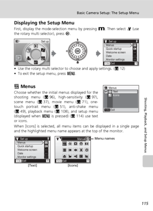 Page 129115
Basic Camera Setup: The Setup Menu
Shooting, Playback, and Setup Menus
Displaying the Setup Menu
First, display the mode-selection menu by pressing D. Then select Z (use
the rotary multi selector), press d.
• Use the rotary multi selector to choose and apply settings. (c12)
• To exit the setup menu, press m.
R Menus
Choose whether the initial menus displayed for the
shooting menu (c96), high-sensitivity (c97),
scene menu (c37), movie menu (c71), one-
touch portrait menu (c51), anti-shake menu
(c49),...