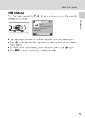 Page 2713
Basic Operations
Introduction
Help Displays
Press the zoom control to v (l) to view a description of the currently
selected menu option. 
• Use the rotary multi selector to show the previous or next menu option.
•Press d to display the shooting menu or setup menu for the selected
menu option.
• To return to the original menu, press the zoom control to v (l) again.
•Press m to return to shooting or playback mode.
Continuous
ExitKeep the
shutter-release button
pressed to take pictures
continuously....