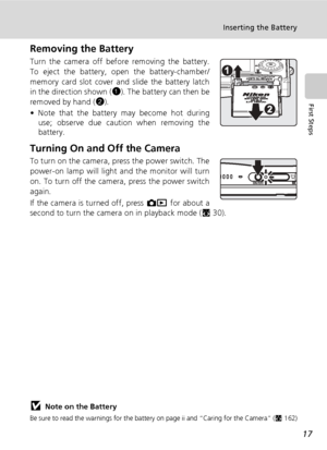 Page 3117
Inserting the Battery
First Steps
Removing the Battery
Turn the camera off before removing the battery.
To eject the battery, open the battery-chamber/
memory card slot cover and slide the battery latch
in the direction shown (1). The battery can then be
removed by hand (2). 
• Note that the battery may become hot during
use; observe due caution when removing the
battery.
Turning On and Off the Camera
To turn on the camera, press the power switch. The
power-on lamp will light and the monitor will...