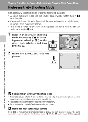 Page 5036
Shooting Suited for the Scene - High-sensitivity Shooting Mode, Scene Mode
Shooting Suited for the Scene - High-sensitivity Shooting Mode, Scene Mode
High-sensitivity Shooting Mode
High-sensitivity shooting mode offers the following features:
• A higher sensitivity is set and the shutter speed will be faster than in L
(auto) mode.
• Camera shake or blurred subjects will be avoided even in poorly-lit rooms,
in sunset, or in night view scenes.
• This mode is suited for shooting in dark places compared...