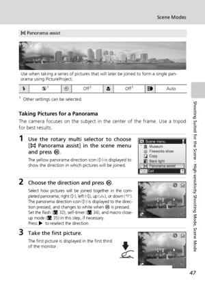 Page 6147
Scene Modes
Shooting Suited for the Scene - High-sensitivity Shooting Mode, Scene Mode1Other settings can be selected.
Taking Pictures for a Panorama
The camera focuses on the subject in the center of the frame. Use a tripod
for best results.
1Use the rotary multi selector to choose
[F Panorama assist] in the scene menu
and press d.
The yellow panorama direction icon (E) is displayed to
show the direction in which pictures will be joined.
2Choose the direction and press d.
Select how pictures will be...