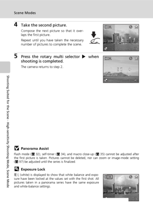 Page 6248
Scene Modes
Shooting Suited for the Scene - High-sensitivity Shooting Mode, Scene Mode
4Take the second picture.
Compose the next picture so that it over-
laps the first picture.
Repeat until you have taken the necessary
number of pictures to complete the scene.
5Press the rotary multi selector J when
shooting is completed.
The camera returns to step 2.
jPanorama Assist
Flash mode (c32), self-timer (c34), and macro close-up (c35) cannot be adjusted after
the first picture is taken. Pictures cannot be...