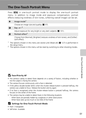 Page 6551
One-Touch Portrait Mode
The One-Touch Portrait Menu
Press m in one-touch portrait mode to display the one-touch portrait
menu. In addition to image mode and exposure compensation, portrait
effects (reducing vividness of skin tones, softening overall image) can be set.
1The options chosen in this menu are stored until [Reset all] (c127) is performed in
the setup menu.
2The options chosen in this menu will be reset by switching to other shooting modes. 
jFace-Priority AF
• The camera’s ability to detect...