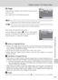 Page 127113
Playback Options: The Playback Menu
Shooting, Playback, and Setup Menus
L Copy
Copy pictures between the internal memory and a
memory card.
First, select from the following options.
Then, select the desired copy option.
Choose [Selected images] (c109) to copy specific
pictures in the internal memory or memory card. To
copy all pictures, choose [All images].
jNotes on Copying Pictures
• If there is not enough space in the memory or on the memory card to receive the copy, an
error message will be...