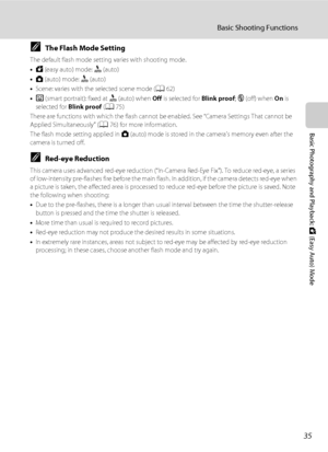 Page 4735
Basic Shooting Functions
Basic Photography and Playback: G (Easy Auto) Mode
CThe Flash Mode Setting
The default flash mode setting varies with shooting mode.
•G (easy auto) mode: a (auto)
•A (auto) mode: a (auto)
•Scene: varies with the selected scene mode (A62)
•F (smart portrait): fixed at a (auto) when Off is selected for Blink proof; c (off) when On is 
selected for Blink proof (A75)
There are functions with which the flash cannot be enabled. See “Camera Settings That cannot be 
Applied...