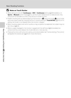 Page 5442
Basic Shooting Functions
Basic Photography and Playback: G (Easy Auto) Mode
BNotes on Touch Shutter
•When taking pictures with Continuous or BSS in Continuous setting (A58) enabled, or in 
Sports or Museum scene mode (A61), use the shutter-release button to take pictures. Only 
one picture can be taken at a time using the touch shutter function.
•Prevent shooting with accidental tapping of the monitor in G (easy auto) mode, A (auto) mode, 
and some scene modes by changing the touch shooting setting to...