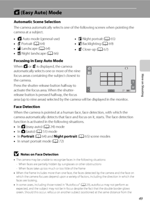 Page 6149
More on Shooting
G (Easy Auto) Mode
Automatic Scene Selection
The camera automatically selects one of the following scenes when pointing the 
camera at a subject.
Focusing in Easy Auto Mode
When G or i is displayed, the camera 
automatically selects one or more of the nine 
focus areas containing the subject closest to 
the camera.
Press the shutter-release button halfway to 
activate the focus area. When the shutter-
release button is pressed halfway, the focus 
area (up to nine areas) selected by...