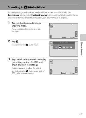 Page 6351
More on Shooting
Shooting in A (Auto) Mode
Shooting settings such as flash mode and macro mode can be made. The 
Continuous setting or the Subject tracking option, with which the active focus 
area moves to track the selected subject, can also be made or applied.
1Tap the shooting mode icon in 
shooting mode.
The shooting mode selection menu is 
displayed.
2Tap A.
The camera enters A (auto) mode.
3Tap the left or bottom tab to display 
the setting controls (A12), and 
check or adjust the settings.
Tap...