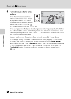 Page 6452
Shooting in A (Auto) Mode
More on Shooting
4Frame the subject and take a 
picture.
When the camera detects a face, a 
yellow double border (focus area) is 
displayed around that face. When 
the shutter-release button is pressed 
halfway, the camera focuses on that 
face framed by a double border (A26, 49).
When taking pictures of subjects other than people, or framing a subject with which no 
face is detected, the camera automatically selects one or more of the nine focus areas 
containing the subject...