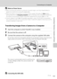 Page 145133
Connecting to a Computer
Connecting to Televisions, Computers and Printers
BNotes on Power Source
•When connecting the camera to a computer to transfer images, use a fully charged battery to 
prevent the camera from turning off unexpectedly.
•When the camera is connected to a computer via the supplied USB cable with Auto (default 
setting) selected for the Charge by computer option in the setup menu, the battery inserted into 
the camera is automatically charged using power supplied by the computer...