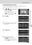 Page 153141
Connecting to a Printer
Connecting to Televisions, Computers and Printers
Printing Pictures One at a Time
After properly connecting the camera to the printer (A139), follow the 
procedures described below to print a picture.
1Tap C or D to choose the desired 
picture, and tap I.
Previous or subsequent picture can also be 
viewed by tapping the scroll bar.
Tap o to display 12 thumbnails, and n to 
switch back to full-frame playback.
2Tap Copies.
3Tap the desired number of copies 
(up to nine).
4Tap...