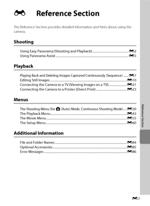 Page 113E1
Reference Section
E Reference Section
The Reference Section provides detailed information and hints about using the 
camera.
Shooting
Using Easy Panorama (Shooting and Playback) ..............................................E2
Using Panorama Assist .............................................................................................E5
Playback
Playing Back and Deleting Images Captured Continuously (Sequence)......E7
Editing Still Images...