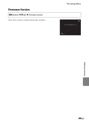 Page 195E83
The Setup Menu
Reference Section
Firmware Version
View the current camera firmware version.
d button M z tab M Firmware version
BackCOOLPIX S8200 Ver.x.x
Downloaded From camera-usermanual.com Nikon Manuals 