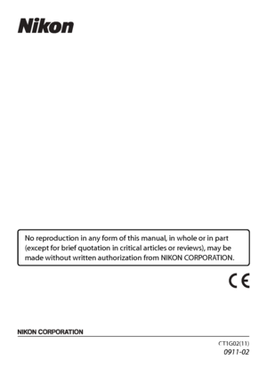 Page 228
2011
No reproduction in any form of this manual, in whole or in part 
(except for brief quotation in critical articles or reviews), may be 
made without written authoriz ation from NIKON CORPORATION.
CT1G02(11)
6MM10911-02
DIGITAL CAMERA
Reference Manual
Downloaded From camera-usermanual.com Nikon Manuals 