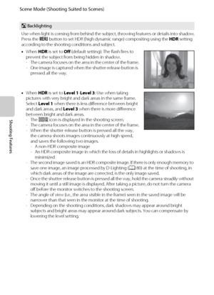 Page 5842
Scene Mode (Shooting Suited to Scenes)
Shooting Features
W Backlighting
Use when light is coming from behind the subject, throwing features or details into shadow.
Press the d button to set HDR (high dynamic range) compositing using the HDR setting 
according to the shooting conditions and subject.
•When HDR is set to Off (default setting): The flash fires to 
prevent the subject from being hidden in shadow.
- The camera focuses on the area in the center of the frame.
- One image is captured when the...