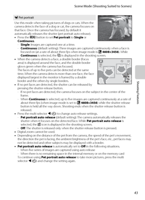 Page 5943
Scene Mode (Shooting Suited to Scenes)
Shooting Features
O Pet portrait
Use this mode when taking pictures of dogs or cats. When the 
camera detects the face of a dog or cat, the camera focuses on 
that face. Once the camera has focused, by default it 
automatically releases the shutter (pet portrait auto release).
•Press the d button to set Pet portrait to Single or 
Continuous.
-Single: Images are captured one at a time.
-Continuous (default setting): Three images are captured continuously when a...
