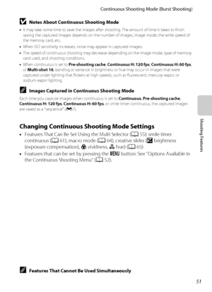 Page 6751
Continuous Shooting Mode (Burst Shooting)
Shooting Features
BNotes About Continuous Shooting Mode
•It may take some time to save the images after shooting. The amount of time it takes to finish 
saving the captured images depends on the number of images, image mode, the write speed of 
the memory card, etc.
•When ISO sensitivity increases, noise may appear in captured images.
•The speed of continuous shooting may decrease depending on the image mode, type of memory 
card used, and shooting...