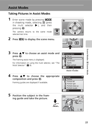 Page 4533
Scene Modes: n Scene Mode
Assist Modes
Taking Pictures in Assist Modes
1Enter scene mode by pressing p
in shooting mode, selecting n (press
the multi selector J), and then
pressing d.
The camera returns to the scene mode
selected last time.
2Press m to display the scene menu.
3Press GH to choose an assist mode and
press d.
The framing assist menu is displayed.
For information on using the multi selector, see “The
Multi Selector” (c8).
4Press GH to choose the appropriate
composition and press d....