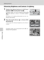 Page 6250
Editing Pictures
More on Playback
Enhancing Brightness and Contrast: D-Lighting
1Display the desired picture in full-frame
playback (c26) and press i (m).
D-Lighting copies can also be created by pressing i
(m) after selecting a picture in thumbnail playback
mode.
The results of D-Lighting enhancement can be con-
firmed in the monitor.
2Press the multi selector G to choose [OK]
and press d.
A new copy with enhanced brightness and contrast is
created.
D-Lighting copies can be recognized by the i icon...