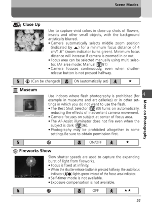 Page 5151
Scene Modes
4More on Photography
 Close Up
Use to capture vivid colors in close-up shots of flowers,
insects and other small objects, with the background
artistically blurred.
• Camera automatically selects middle zoom position(indicated by  ) for a minimum focus distance of 4
cm/1.6 (zoom indicator turns green). Minimum focus
distance will increase if camera is zoomed in or out.
• Focus area can be selected manually using multi selec- tor. (AF area mode: Manual  81)
• Camera focuses continuously,...