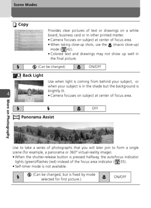 Page 5252
Scene Modes
4More on Photography
 Copy
Provides clear pictures of text or drawings on a white
board, business card or in other printed matter.
• Camera focuses on subject at center of focus area.
•
When taking close-up shots, use the   (macro close-up)
mode ( 42).
• Colored text and drawings may not show up well inthe final picture.
 Back Light
Use when light is coming from behind your subject,  or
when your subject is in the shade but the background is
brightly lit.
• Camera focuses on subject at...