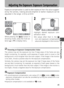 Page 4545
4More on Photography
Adjusting the Exposure: Exposure Compensation
Exposure compensation is used to alter exposure from the value suggest-
ed by the camera, making pictures brighter or darker. Exposure can be
adjusted in the range –2.0 to +2.0 EV.
While pressing the   button in
shooting mode, press the multi se-
lector   or   to display menu.Highlight desired exposure com-
pensation value.
• At values other than 0, the 
icon and exposure compensation
value are displayed in the monitor.
Choosing an...