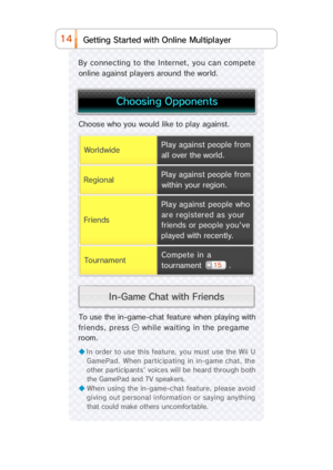 Page 2914e nM  i O  lnuyare l t lpi h g nS  i e Gtttw ti d r aet
To use the in-game-chat feature when playing with
friends, press  while waiting in the pregame
room.
◆ In order to use this feature, you must use the Wii U
GamePad.   When  participating  in in-game chat,  the
other participants' voices will be heard through both
the GamePad and TV speakers.
◆ When using the in-game-chat feature, please avoid
giving out personal information or saying anything
that could make others uncomfortable.
Choos e  who...