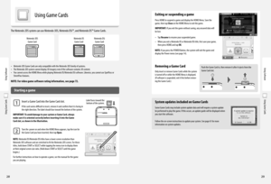 Page 162829
Using Game Cards
Using Game Cards
 Exiting or suspending a game
Press HOME to suspend a game and display the HOME Menu. Save the game, then tap Close on the HOME Menu to exit the game.
IMPORTANT: If you exit the game without saving, any unsaved data will be lost.
• Tap Resume to resume your suspended game.
• When you exit a Nintendo DS or Nintendo DSi title, first save your game, then press HOME and tap OK.
NOTE: If you press the POWER Button, the system will exit the game and display the Power menu...