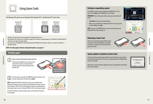 Page 173031
12
Label faces toward the bottom of the system.
Using Game Cards
Using Game Cards
 Exiting or suspending a game
Press HOME to suspend a game and display the HOME Menu. Save the game, then tap Close on the HOME Menu to exit the game.
IMPORTANT: If you exit the game without saving, any unsaved data will be lost.
• Tap Resume to resume your suspended game.
• When you exit a Nintendo DS or Nintendo DSi title, first save your game, then press HOME and tap OK.
NOTE: If you press the POWER Button, the...