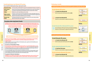 Page 315859
Originating systemDestination system
Other Settings
Other Settings
Transferring between two Nintendo 3DS systems
You can transfer the following data during a single system transfer:
Precautions when using System Transfer
IMPORTANT: All data is erased from the originating system you are transferring from after System Transfer is com-plete. Any data on the SD card that was used on the originating system can only be used on the destination system.
Data in System Memory is erased Data in System Memory...