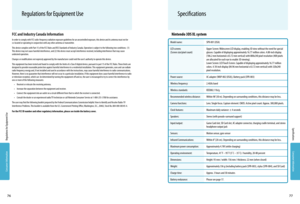 Page 40Consumer Information
Consumer Information
7776
Regulations for Equipment Use
Specifications
Specifications
 Nintendo 3DS XL system
SPR-001 (USA)
Upper Screen: Widescreen LCD display, enabling 3D view without the need for special glasses. Capable of displaying approximately 16.77 million colors. 4.88-inch display (106.2 mm horizontal x 63.72 mm vertical) with 800x240 pixel resolution (400 pixels are allocated for each eye to enable 3D viewing). Lower Screen: LCD Touch Screen. Capable of displaying...