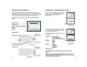 Page 11Shift between capital and lowercase letters.Backspace orerase character.
Backspace orerase character.
Skip to nextline.
Skip to nextline.
Add a space.
Add a space.
Shift between capitals/symbols andlowercase letters/numbers.
12
Alphanumeric
International
Japanese Hiragana/Katakana
Symbols
Pictures
Settings Panel
Menu Panels
13
14
1234
Using the On-Screen Keyboard
The on-screen keyboard functions like a simple computer keyboard.The keyboard style can be selected from the menu on the left side of the...