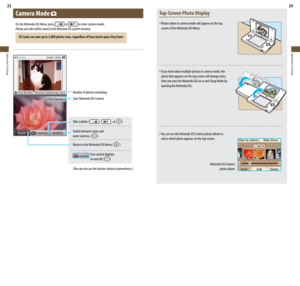 Page 1323
Applications & Settings
24
Applications & Settings
Camera Mode 
On the Nintendo DSi Menu, press  or  to enter camera mode.
Photos you take will be saved to the Nintendo DSi system memory.
Number of photos remaining
Start Nintendo DSi Camera
Take	a	photo	(
  ,
    , or  )
Switch between inner and  
outer	cameras.	(
  )
Return	to	the	Nintendo	DSi	Menu.	(
  )
  Turn control displays  
	 on	and	off.	(
  )
(You can also use the buttons shown in parentheses.)
Top-Screen Photo Display
•	Photos	taken	in...