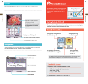 Page 2343
Applications & Settings
44
Applications & Settings
Delete the existing memo
Rewrite the memo
Space for writing memos
Save the written memo
Return to calendar
Calendar
Select Calendar from the Nintendo DSi Camera menu to access the calendar on the Touch Screen. Select a day to view the memo and  
  a photo taken on that day
  If multiple photos were taken on a single  
  day, different photos will be  displayed    
  sequentially
Display previous or following month
Write	a	memo	for	the	selected	day...