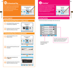 Page 3057
Applications & Settings
58
Applications & Settings
 DS Download Play
With DS Download Play, you can download and play  
certain multiplayer games with other Nintendo DSi,  
DS Lite, and DS users even if you have only 
one	copy	of	a	game.	You	can	also	send	and	receive	
demos of certain software titles.
Control Sequence 
  Using DS Download Play (Host or sending system)
   On the Nintendo DSi Menu, tap the icon of a  
    DS Download Play-compatible title.
 
   Now follow the instructions in the...