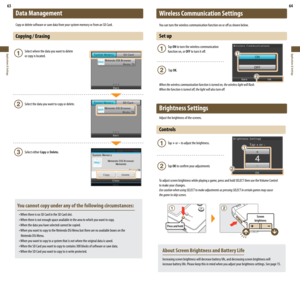 Page 3363
Applications & Settings
64
Applications & Settings
Data Management
Copy or delete software or save data from your system memory or from an SD Card.
Copying / Erasing
      Select where the data you want to delete  
      or copy is located.
      Select the data you want to copy or delete.
      Select either Copy or Delete.
  You cannot copy under any of the following circumstances:
	 •	When	there	is	no	SD	Card	in	the	SD	Card	slot.
	 •	 When	there	is	not	enough	space	available	in	the	area	to	which...