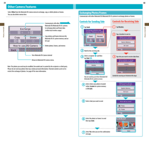 Page 2139
Applications & Settings
40
Applications & Settings
Other Camera Features
Select Other from the Nintendo DSi Camera menu to exchange, copy, or delete photos or frames.  
You	can	also	delete	memos	here. Communicate with other
  Nintendo DSi/Nintendo DSi XL systems
  to exchange photo and frame data
	 (within	local	wireless	range)
  Copy photos and frames between the  
  Nintendo DSi XL system memory and an   
  SD Card
  Delete photos, frames, and memos
View Nintendo DSi Camera tutorial
Return to...