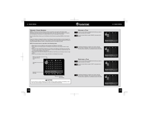 Page 12
CAUTION
NOTE:A Nintendo GameCube Memory Card is required to save game information (Sold
separately, see back cover for purchasing information). See the instruction booklet for the game
you are playing for instructions on using a Memory Card to save game information.
From the Main Menu Screen, go to the Memory Card Screen by pushing DOWN on the Control
Stick.
Press the A Button to display the status of any Nintendo GameCube Memory Cards plugged into
the Memory Card Slots on the front of the console. This...