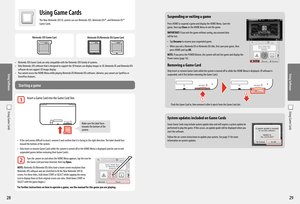 Page 1629
Using Software
28
Using Software
Nintendo 3DS Game CardNintendo DS/Nintendo DSi Game Card
• Nintendo 3DS Game Cards are only compatible with the Nintendo 3DS family of systems.• Only Nintendo 3DS software that is designed to support the 3D feature can display images in 3D. Nintendo DS and Nintendo DSi software do not support 3D image display.• You cannot access the HOME Menu while playing Nintendo DS/Nintendo DSi software. Likewise, you cannot use SpotPass or StreetPass features.
Starting a game...