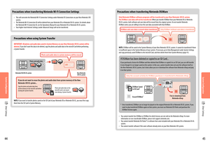 Page 244544
Other Settings
Precautions when transferring Nintendo Wi-Fi Connection Settings
• This will overwrite the Nintendo Wi-Fi Connection Settings under Nintendo DS Connections on your New Nintendo 3DS 
system.
•  The Nintendo Wi-Fi Connection ID will be deleted from your Nintendo DSi or Nintendo DSi XL system. For details about 
the Nintendo Wi-Fi Connection ID, see the Operations Manual for your Nintendo DSi or Nintendo DSi XL system.
•  Your higher-level Internet Settings (under Advanced Setup) will...