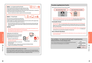 Page 264948
Other Settings
Option 2 – Low-Capacity microSD Card Transfer
Choose this option when the microSD card in the target system does not have 
enough capacity. Data other than Nintendo 3DS software on the SD card will be 
transferred to the microSD card of the target system. After the System Transfer, you will be able to re-download the 
required software programs from Nintendo eShop free of charge.•  Save data is restored when the software is opened for the first time after download.
Data other than...