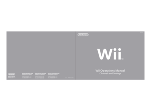 Page 1Wii Operations Manual
Channels and Settings
PRINTED IN CHINA
NINTENDO OF AMERICA INC.  
P.O. BOX 957, REDMOND, WA 
98073-0957  U.S.A.
62994LRVL-S-GL-USZ
NEED HELP WITH INSTALLATION,
MAINTENANCE OR SERVICE?
Nintendo Customer ServiceSUPPORT.NINTENDO.COMor call 1-800-255-3700
BESOIN D’AIDE POUR L’INSTALLATION,
L’ENTRETIEN OU LA RÉPARATION?
Service à la Clientèle de NintendoSUPPORT.NINTENDO.COMou composez le 1-800-255-3700
¿
NECESITAS AYUDA DE INSTALACIÓ N, 
MANTENIMIENTO O SERVICIO?
Servicio al Cliente de...