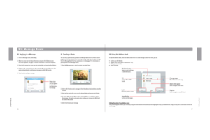 Page 203637
Wii Message Board
Wii Message Board
Wii Message Board
    Using the Address Book
To open the Address Book, select the Address Book from the Create Message screen. From here, you can:
•  Conﬁrm your Wii Number.
•  Register a Wii Friend (up to a maximum of 100).
•  Edit registration details.
•  Send a message.
    Replying to a Message
1.  From the Message screen, select Reply.
2.  Move the cursor over the body of the memo and press the A Button to open 
  the virtual keyboard. See page 70 for more...