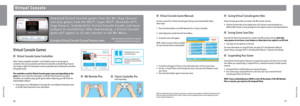 Page 15\firtual Console
V i r t u a l   C o n s o l e
\f6
\firtual Console
\f7
D o w n l o \b d   V i r t u \b l   C o n s o l e   g \b m e s   f r o m   t h e   W i i   S h o p   C h \b n n e l 
\b n d   p l \b y   g \b m e s   f r o m   t h e   N E S ™ ,   S u p e r   N E S ™ ,   N i n t e n d o   6 4 ™ , 
S e g \b   G e n e s i s ,   T u r b o G r \b f x 1 6 ,   V i r t u \b l   C o n s o l e   A r c \b d e ,   \b n d   m o r e 
( s u b j e c t   t o   \b v \b i l \b b i l i t y ) .   A f t e r   d o w n l o...