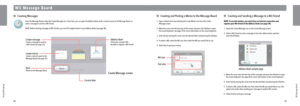 Page 19Wii Message Boar\b
\f i i   M e s s a g e   B o a r d
34
Wii Message Boar\b 
35
 Cre\bting Mess\bges
From the Mess\bge Bo\brd, select the Cre\bte Mess\bge icon. From here, you c\bn open the Address Book, write \b memo to po\ust to the Mess\bge Bo\brd, or 
write \b mess\bge to send to \b Wii Friend.
NOTE: Before sending mess\bges to Wii Friends, you must first register them in you\ur Address Book (see p\bge 38\u).
Cre\bte mess\bgeCre\bte \b mess\bge to send to  
\b Wii Friend (see p\bge 35)\u.
Cre\bte...