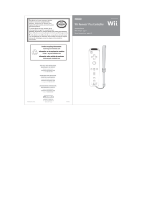 Page 112
Wii MotionPlus 
technology built into  the Wii Remote Plus Original Wii Remote 
controller
Wii Remote Plus  controller
PRINTED IN CHINA 71909A
NINTENDO OF AMERICA INC.  
P.O. BOX 957, REDMOND, WA  98073-0957  U.S.A.
PLEASE CAREFULLY READ THE Wii™ OPERATIONS MANUAL COMPLETELY BEFORE 
USING THIS ACCESSORY. THIS MANUAL CONTAINS IMPORTANT HEALTH AND SAFETY 
INFORMATION.
THE Wii REMOTE
™ PLUS CONTROLLER MUST BE SYNCHRONIZED WITH YOUR Wii 
CONSOLE BEFORE USE. SEE THE Wii OPERATIONS MANUAL FOR COMPLETE...