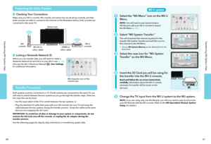 Page 2341
Transferring Wii System Data
40
Transferring Wii System Data
Preparing for Data Transfer
Checking Your Connections
Make sure your Wii U console, Wii console, and sensor bar are all set up correctly, and that both consoles are able to connect to the Internet. In the illustration below, both consoles are connected to the same TV:
Sensor bar
Wii 
console Wii AV or 
other cable HDMI or 
other cable Wii U 
console
Linking a Nintendo Network ID
Before you can transfer data, you will need to create a...