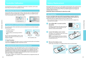 Page 274849
Battery ReplacementController Calibration
Controller Calibration
Use the following instructions to recalibrate the Touch Screen or reset the L and R control sticks if they do not seem to be operating correctly.
Calibrating the Touch Screen
Open the Wii U Menu and select System Settings. Select the option for calibrating the Wii U GamePad Touch Screen and follow the on-screen instructions. If you are unable to use the Touch Screen properly, use the +Control Pad and      .
Resetting the L and R...