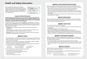 Page 445
Before using the Wii U system read the following important health and safety information, and be sure to read the information in the Health and Safety application available on the Wii U Menu screen. This application also contains important usage guidelines for Wii U compo-nents and accessories.
Important Safety Information
Read the following warnings before setup or use of the Wii U system. If this product will be used by young children, this manual should be read and explained to them by an adult....
