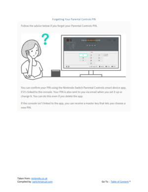 Page 117 
Taken from: nintendo.co.uk 
Compiled by: switchmanual.com  Go To :  Table of Content ^ 
Forgetting Your Parental Controls PIN 
  